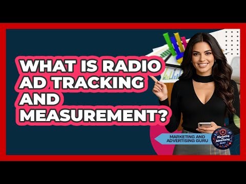 What Is Radio Ad Tracking And Measurement? - Marketing and Advertising Guru