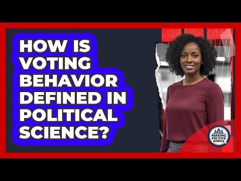 How Is Voting Behavior Defined In Political Science?
