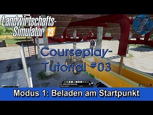 LS19 | Courseplay-Tutorial #03 - Modus 1: Beladen am Startpunkt