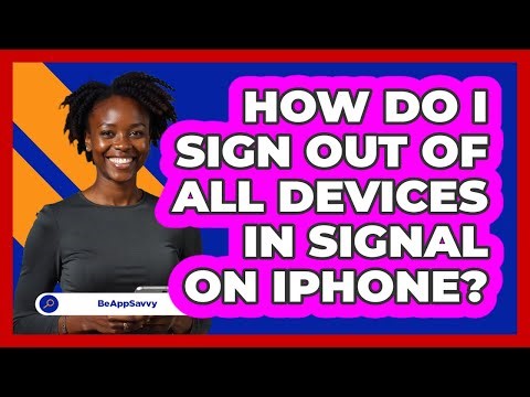 How do I sign out of all devices in Signal on iPhone? - Be App Savvy