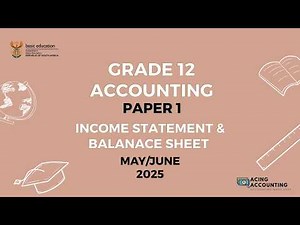 Grade 12 Accounting | Paper May/June 2025 | Income Statement & Balance Sheet | Acing Accounting