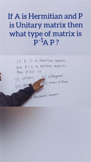 What type of matrix is (inverse of P)AP, if P is unitary and A is Hermitian ?