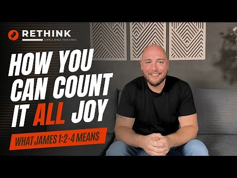 What Does James 1:2-4 Mean? (Count It All Joy)
