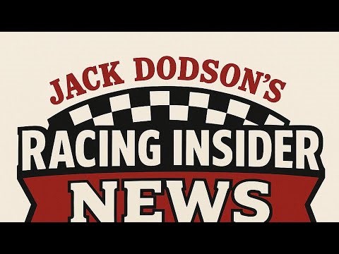 #526 JACK DODSON' RACING INSIDER NEWS 📱