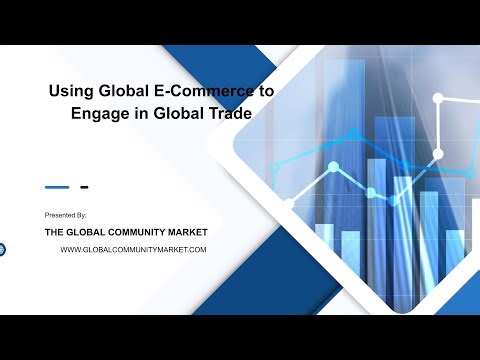 Using Global E Commerce to engage in global trade