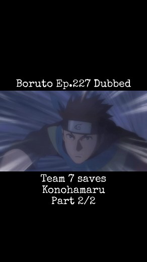 Boruto Ep. 227 Dub: Team 7 Saves Konohamaru - Part 2