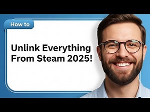 How to Unlink Everything from Steam [2025 Full Guide]