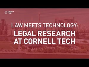 Law Meets Technology: Legal Research at Cornell Tech