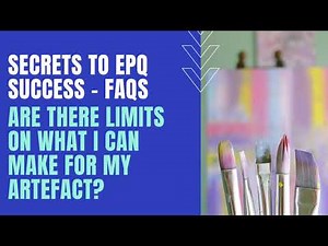 EPQ FAQs: Are there any limits on what I can make for my Extended Project artefact?
