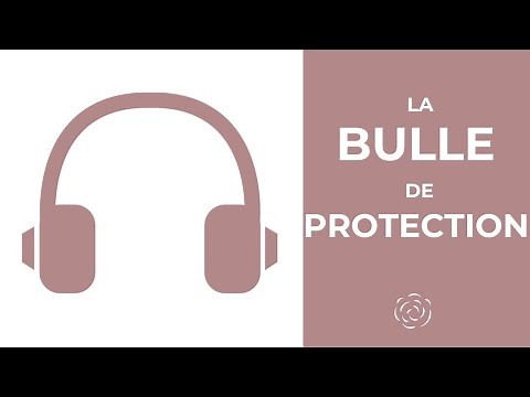 La bulle de protection (dérivé de sophrologie)