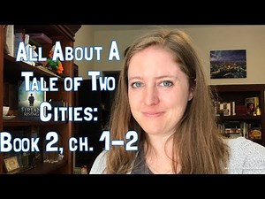 All About A Tale of Two Cities: Book 2, ch. 1-2