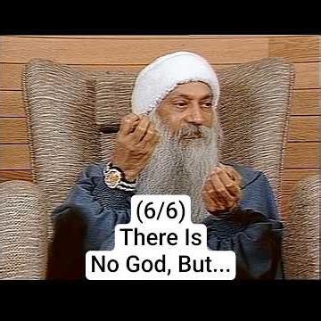 (6/6) OSHO: There Is No God, But...