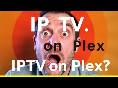 IPTV on Plex: Myth or Reality?