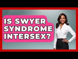 Is Swyer Syndrome Intersex? - Gender Equality Network