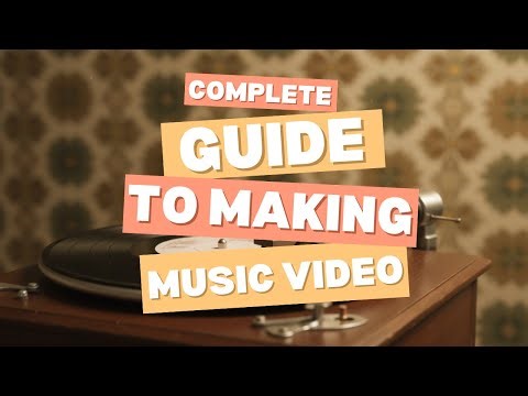 Complete Guide to Making a Music Video from Scratch