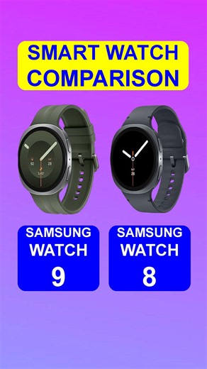 Samsung Galaxy Watch 9 Vs Samsung Galaxy Watch 8 Smart Watch Full Specifications Comparison