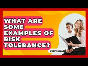 What Are Some Examples Of Risk Tolerance? - BusinessGuide360.com