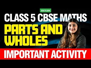 Class 5 CBSE Maths | Parts And Wholes - Important Activity | Xylem Class 5 CBSE