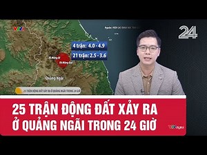 25 trận động đất xảy ra ở Quảng Ngãi trong 24 giờ | VTV24
