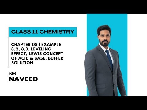 Chapter 08 | Example 8.2, 8.3, Leveling Effect, Lewis Concept of Acid & Base, Buffer Solution