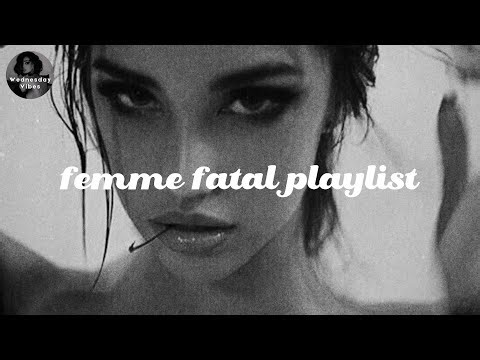 baddie playlist (dark feminine energy) - Girl boss vibes - Women energy playlist
