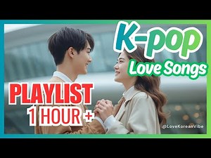 🎶 [Playlist] K-Pop Love Songs (1H+) 💖 Original Music | Romantic & Emotional Playlist