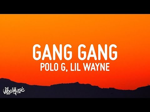 Polo G, Lil Wayne - GANG GANG (Lyrics)