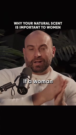 Why your natural scent is important to women. | Scent Of A Woman