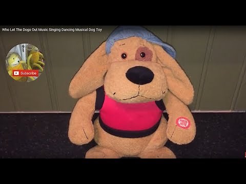 Who Let The Dogs Out Music Singing Dancing Musical Dog Toy