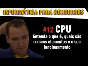 CPU - Unidade Central de Processamento - Conheça seus elementos e seu funcionamento - Pablo Leonardo