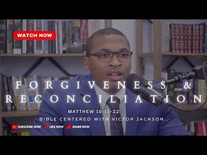 Matthew 18:15-22 | Forgiveness & Reconciliation