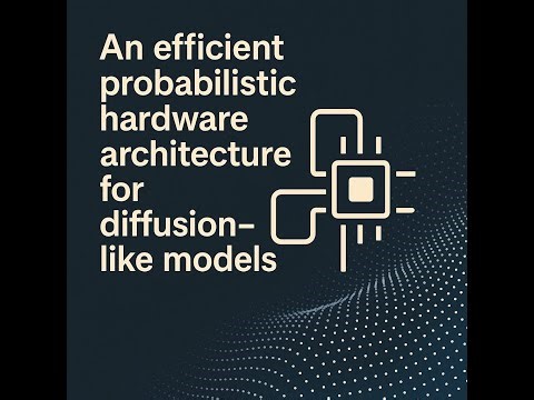 An efficient probabilistic hardware architecture for diffusion-like models [Podcast]