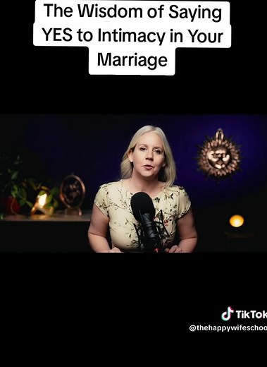 The Wisdom of Saying YES to Intimacy in Your Marriage