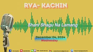 2.1K views · 135 reactions | KACHIN ONLINE PROGRAM 04 DECEMBER 2024 ----------------------------------------------------- RVA Online Radio Lamang Ni Hpe, Lawu Na Hkringdat Ni De Mung Hpaw Madat Mai Ai. Facebook : RVA Kachin Website : https://rvajinghpawkachin.org YouTube : KACHIN RVA Wechat : RVA - Kachin Service Email : rvakachinservice@gmail.com #Daily_Program #RVA_Kachin_Service | RVA Kachin | Facebook