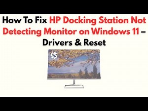 How to Fix HP Docking Station Not Detecting Monitor on Windows 11 – Drivers & Reset