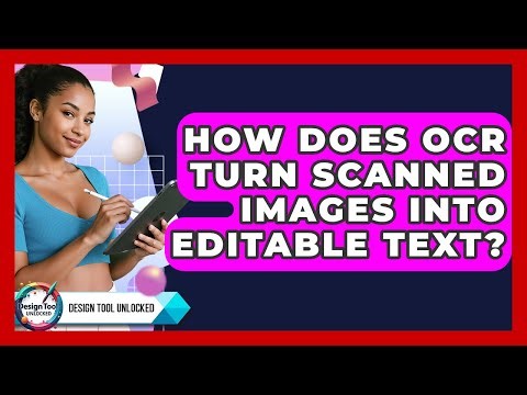 How Does OCR Turn Scanned Images Into Editable Text? - Design Tool Unlocked