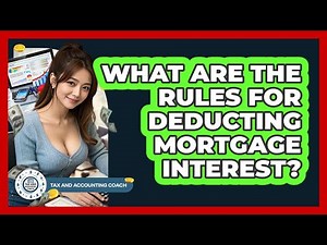 What Are The Rules For Deducting Mortgage Interest? - Tax and Accounting Coach