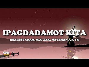 Realest Cram, OLG Zak, Nateman & CK YG - IPAGDADAMOT KITA (Lyrics)