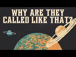 The Origin of the Names of the Planets: Why Were They Named That Way?