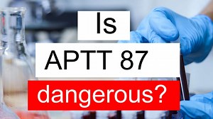 Treatment and symptoms of APTT 87 seconds | Diet for high APTT level 87 seconds