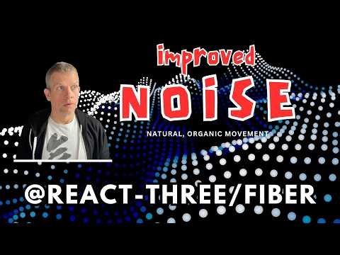Improved Noise with React-Three-Fiber
