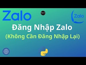 Python Tự Động Hóa Zalo (Không Cần Nhập Thông Tin Lại) Với Python Selenium