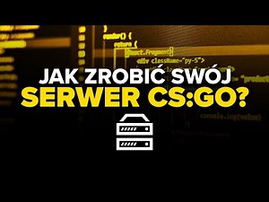 WŁASNY SERWER W CS:GO #1 - PODSTAWY, HOSTING, TOKEN, RCON, DODATKI