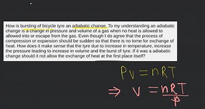 How is bursting of bicycle tyre an adiabatic change. To my unde... | Filo