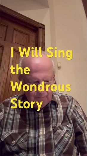 I Will Sing the Wondrous Story