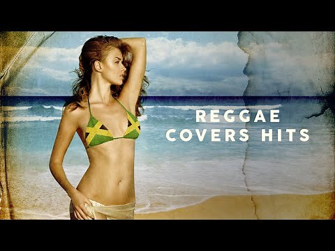 Best Pop Hits Reggae Covers