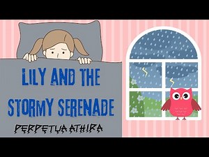 Lily and Stormy Serenade | Story About Conquering Fears for Kids | Story About Storms
