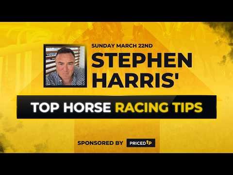 Stephen Harris’ top horse racing tips for Sunday 22nd March