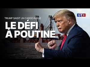 Le Grand Dossier - Trump saisit un pétrolier russe : le défi à Poutine｜LCI