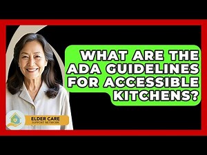 What Are The ADA Guidelines For Accessible Kitchens? - Elder Care Support Network